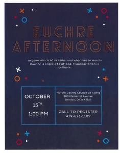Euchre Afternoon, Thursday October 15, 2026 at 1:00 PM, Hardin County Council on Aging, 100 Memorial Avenue, Kenton, Ohio. Open to Hardin County residents 60 or older; transportation available. Call 419-673-1102 to register.